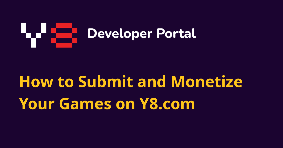 Guide to Y8.com browser-game submission and advertising monetization.